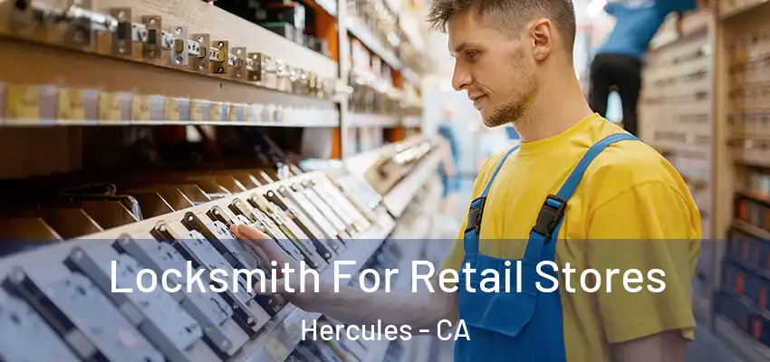  Locksmith For Retail Stores Hercules - CA